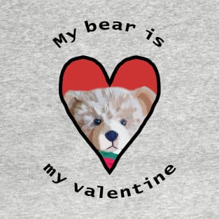 My Bear is My Valentine T-Shirt